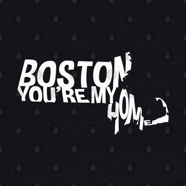 BOSTON YOU'RE MY HOME by LikeMindedDesigns